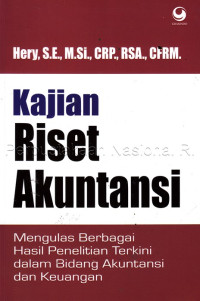 Kajian riset akuntansi : mengulas berbagai hasil penelitian terkini dalam bidang akuntansi dan keuangan