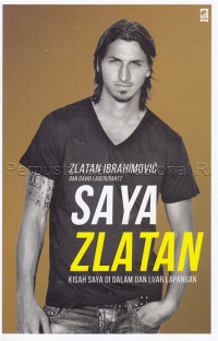 Saya Zlatan : kisah saya di dalam dan luar lapangan