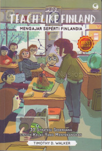 Teach Like Finland : Mengajar Seperti Finlandia :