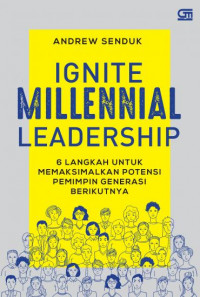 Ignite Millennial Leadership: 6 Langkah untuk Memaksimalkan Potensi Pemimpin Generasi Berikutnya