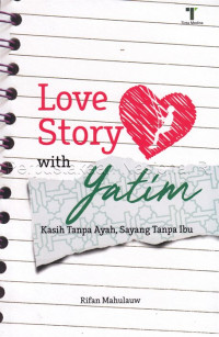 Love story with yatim : kasih tanpa ayah, sayang tanpa ibu