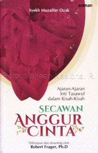 Secawan anggur cinta : ajaran-ajaran inti tasawuf dalam kisah-kisah