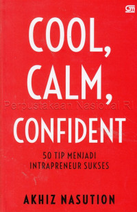 Cool, calm, confident : 50 tip menjadi intrapeneur sukses