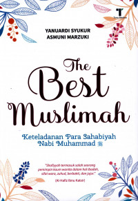 The best muslimah : keteladanan para sahabiyah Nabi Muhammad