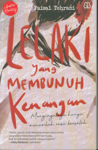 Lelaki yang membunuh kenangan : mengingat hanya menambah rasa bersalah