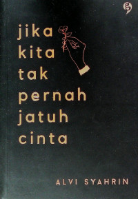 Jika kita tak pernah jatuh cinta