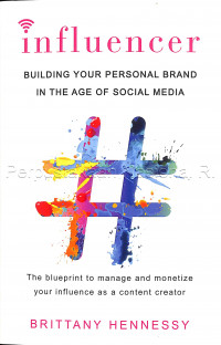 Influencer : building your personal brand in the age of social media