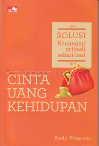 Cinta uang kehidupan : solusi keuangan pribadi sehari-hari