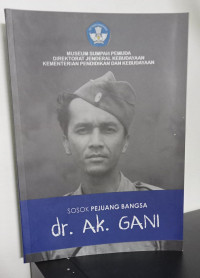 Sosok Pejuang Bangsa : Dr. Ak.. Gani