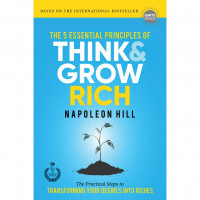 The 5 Essential principles of think and grow rich (the) : the practical steps to transforming your desires into riches