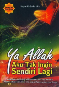 Ya Allah aku tak ingin sendiri lagi