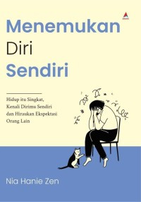 Menemukan Diri Sendiri: Hidup Itu Singkat, Kenali Dirimu Sendiri dan Hiraukan Ekspektasi Orang Lain