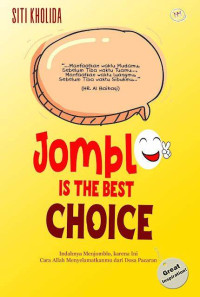 Jomblo Is The Best Choice : Indahnya Menjomblo, Karena Ini Cara Allah Menyelamatkanmu dari Dosa Pacaran